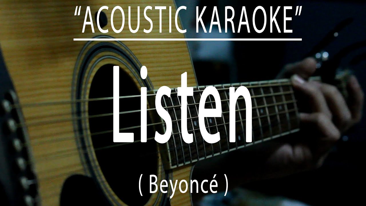 Listen - Beyonce (Acoustic karaoke) Listen - Beyonce (Acoustic karaoke)