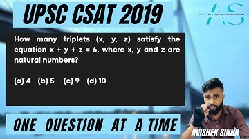 How many triplets (x, y, z) satisfy the equation x + y + z = 6 | UPSC CSAT 2019 PYQ Solution |