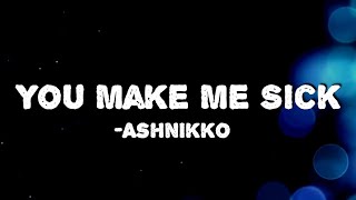 Ashnikko - You Make Me Sick