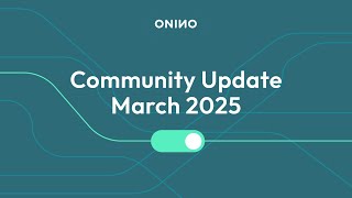ONINO Community Update March 2025