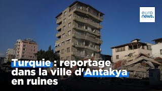 La ville d'Antakya en ruines: reportage de notre correspondante sur place