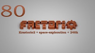 Factorio №80 (Krastorio2 + space-exploration + 248k Modpack)