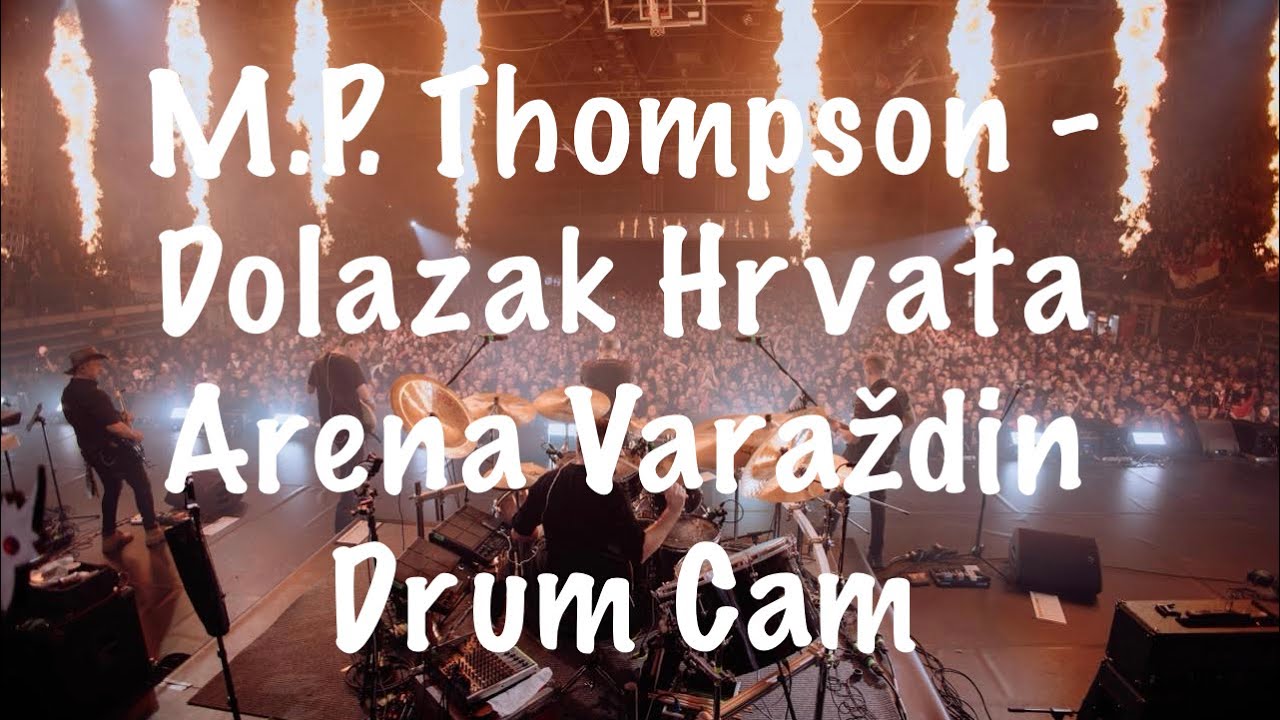 M.P. Thompson - Dolazak Hrvata | Arena Varaždin Drum Cam