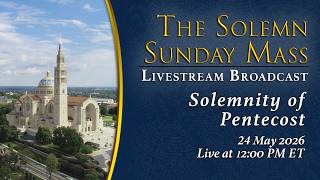 Solemnity of Pentecost – May 24, 2026