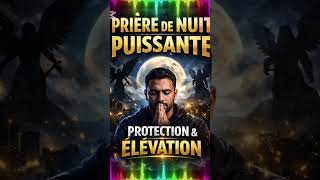 PRIÈRE DE NUIT PUISSANTE | Protection Divine &amp; Élévation