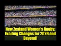 New Zealand Women's Rugby: Exciting Changes for 2026 and Beyond!