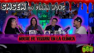 SMSEM 123   Noche de terror en la clínica | con Diana Wong