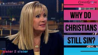 Why Do Born Again Christians Keep Sinning After They Are Saved? | Sister 2 Sister