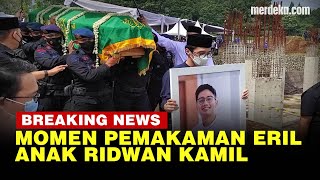 Detik-Detik Pemakaman Eril Anak Ridwan Kamil di Bandung