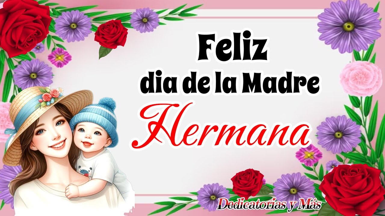 FELIZ DIA DE LA MADRE HERMANA🌹💝FELIZ DIA DE LAS MADRES🥰🌹Lindo saludo y