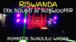 RISWANDA CEK SOUND 20 SUB DI POHKECIK SUKOLILO WAJAK