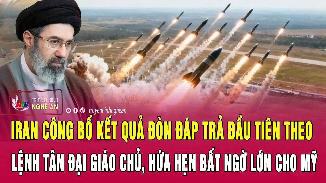 Iran công bố kết quả đòn đáp trả đầu tiên theo lệnh tân Đại giáo chủ, hứa hẹn bất ngờ lớn cho Mỹ