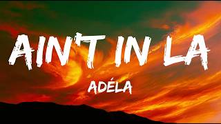 ADÉLA - Ain't In LA (Lyrics)