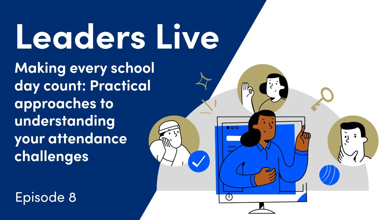 Leaders Live: Making every school day count - Episode 8