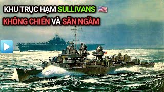 Khu trục hạm USS The Sullivans | KHÔNG CHIẾN và SĂN NGẦM