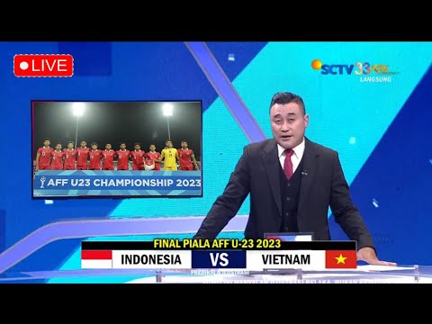 🔴 LIVE SCTV • TIMNAS INDONESIA U-23 VS VIETNAM • FINAL Piala AFF U-23 2023 • Ilustrasi dan Prediksi