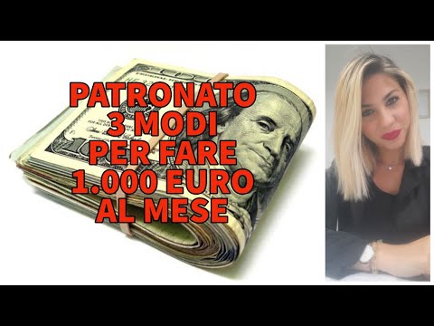 PATRONATO - 3 MODI PER GUADAGNARE 1.000 EURO AL MESE