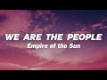 Empire Of The Sun We Are The People Lyrics 