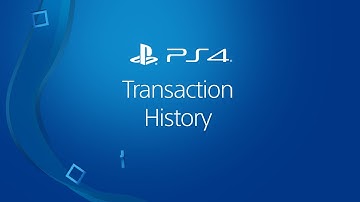 Viewing Transaction History on a PS4 system