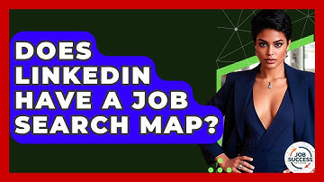 Does LinkedIn Have A Job Search Map? - Job Success Network