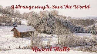 Rascal Flatts | A Strang Way to Save The World (Lyrics & Scenery)