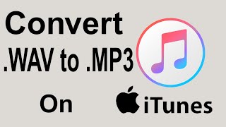 How to Convert WAV file to MP3 file on Apple iTunes