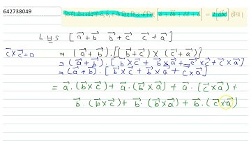 किसी तीन सदिशों vec(a),vec(b),vec(c) के लिए सिद्ध कीजिए [vec(a)+vec(b)vec(b)+vec(c) vec(c)+vec(a...
