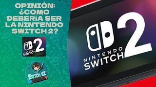 Opinión: ¿Cómo debería ser la Nintendo Switch 2?