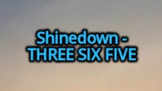 Shinedown - Three Six Five (Lyrics)