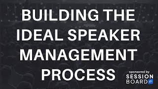 How To Build The Ideal Speaker Management Process