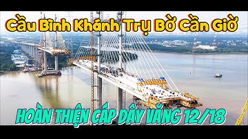 Cầu Bình Khánh.Trụ Bờ Cần Giờ Hoàn Thiện Cáp Dây Văng Số 12/18 Cáp Dây Văng.