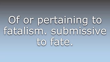 What does Fatalistic mean?