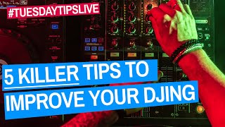 5 Killer Tips To Improve Your DJing (& A Special Offer) #TuesdayTipsLive