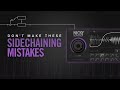 Don't Make These Sidechaining Mistakes
