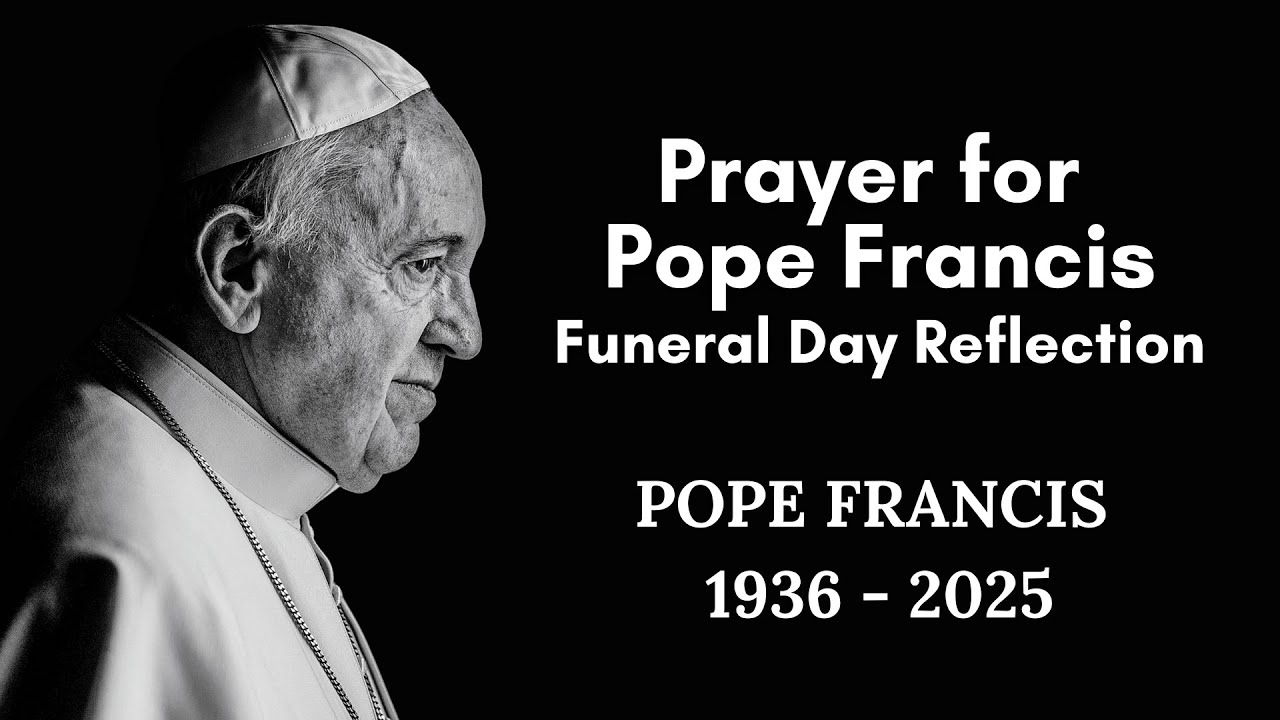 Prayer for Pope Francis | A Tribute on the Day of His Funeral 🙏🕊️ - YouTube