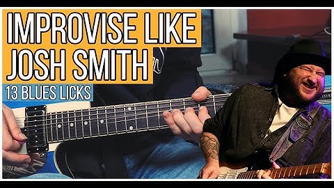 How To Improvise In The Style Of Josh Smith - 13 Blues Licks - With Tab