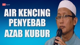 Air Kencing Penyebab Azab Kubur | Ustadz Badru Salam,LC.