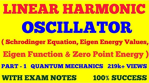 LINEAR HARMONIC OSCILLATOR IN QUANTUM MECHANICS || ONE DIMENSIONAL HARMONIC OSCILLATOR || PART - 1 |