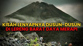 Kisah Lenyapnya Dusun-dusun di Lereng Gunung Merapi