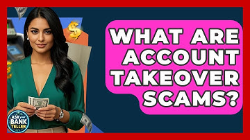 What Are Account Takeover Scams? - Ask Your Bank Teller