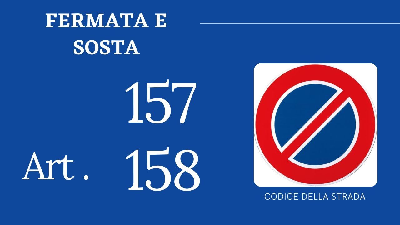 Art. 157 - 158 ~ Fermata e Sosta ~ CODICE DELLA STRADA