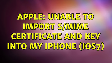 Apple: Unable to import S/MIME certificate and key into my iPhone (iOS7) (2 Solutions!!)