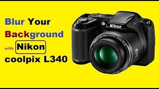 nikon blurry l340 coolpix take