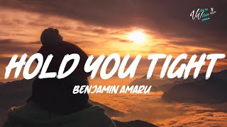 Video thumbnail of "Benjamin Amaru - Hold You Tight (Lyrics)"