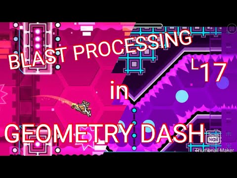 Geometry Dash - 100% Normal/Practice Mode (BLAST PROCESSING)