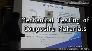 Mechanical Testing of Composite Materials by Dr. Bala Ganeshan, IIT Madras