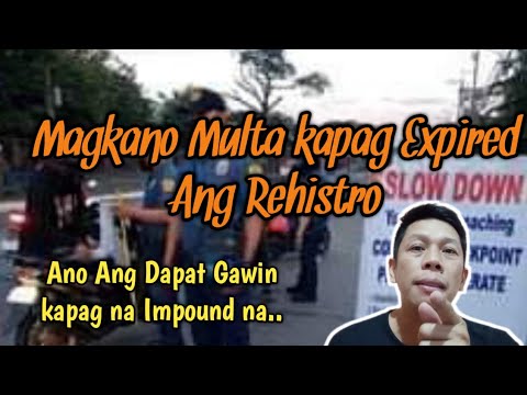 Magkano Multa kapag Expired ang Rehistro / Ano ang Dapat gawin kapag na