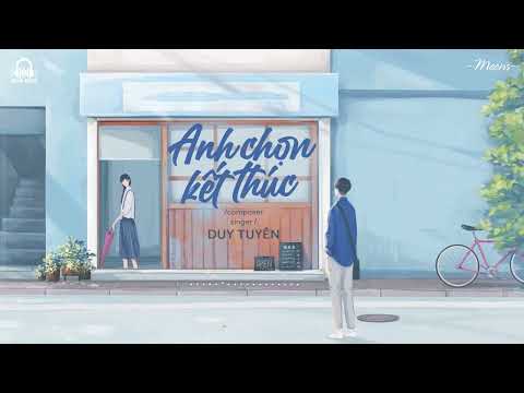 Anh Chọn Kết Thúc - Duy Tuyên「Lyrics Video」Meens