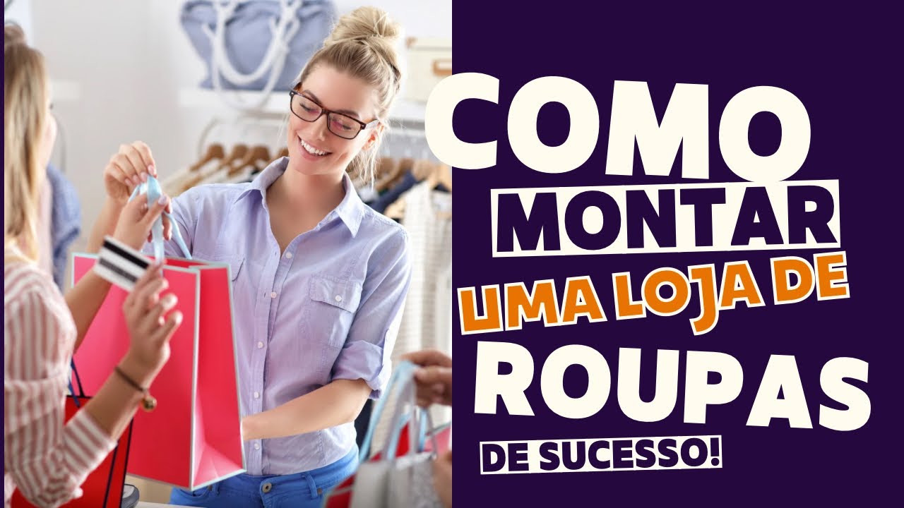 ACREDITE EM VOCÊ: O PASSO A PASSO PARA CRIAR SUA LOJA DE ROUPAS DO ZERO ...