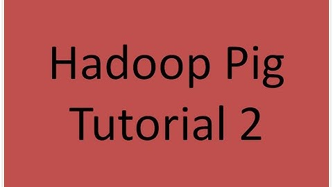 Hadoop Pig Tutorial 2